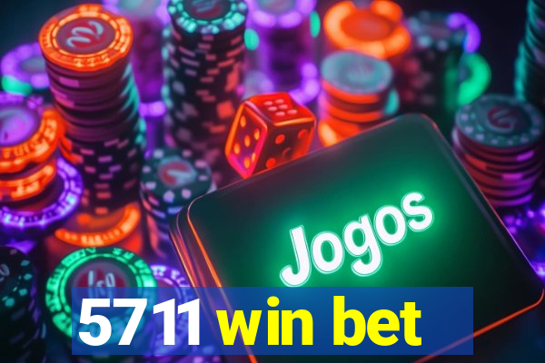 5711 win bet